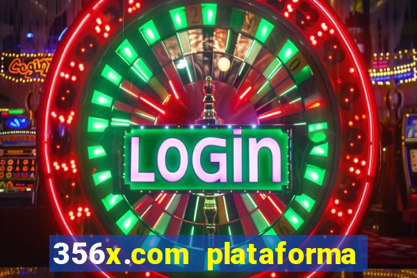 356x.com plataforma de jogos